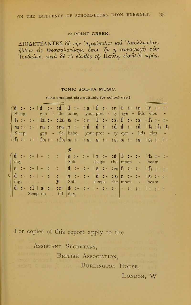 12 POINT GREEK. AIOAET2ANTES Se rrjv ' Kp^lirokiv /cat *AiToWwlav, rj\6ov els &ecraa\ovLKr]V, onov rjv r) crwayaiyr) tcov ’IouSata/F, /cara Se to elcodos r<p IIau\&> elcryfkOe npos, TONIC SOL-FA MUSIC. (The smallest size suitable for school use.) d : - : - Id :d d : - I Si If : n r : - :n 1 r : - : - Sleep, gen - tie babe, your pret - ty eye lids clos 1, 1 lai : - :lai Si : Hi 11,:- : Si f, :- : Si 1 f, : - : - na :- :- 1 na : - : na n : - : d Id :- :d d :d 1 t, : L :t. Sleep, gen - tie babe, your pret - ty eye - lids clos fi 1 fei : - <D Si : - I Si Is,:- : Si Si : - :s. 1 s, : - : - V f d : - • - 1 - • • s : - : - In :- :d ing, Soft sleeps the m : - • - 1 - • • • d : - - 1 Si : - : ni s d : - • - 1 - • • • n : - - 1 d : - : Si ing, T Soft sleeps the d, : 1, 1 s, : : r1 d, : - : - 1 - :- • _ • ” V Sleep on till day, 1. : - moon fi r : - moon I ti : - : - beam I f i : - : - I Si : - : - beam For copies of this report apply to the Assistant Secretary, British Association, Burlington House, London, W