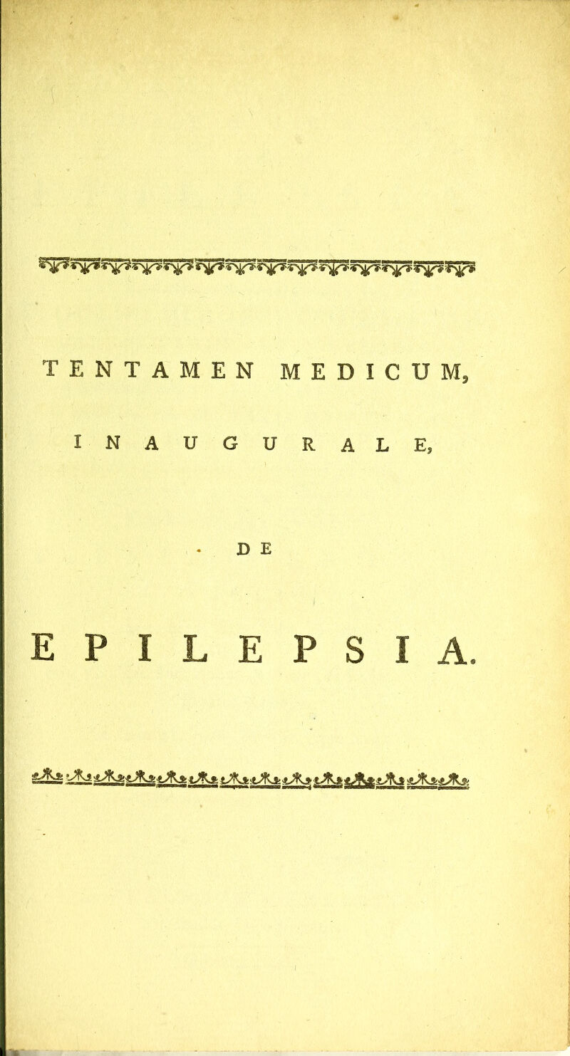 INAUGURALE, B E EPILEPSIA. r^T3?<JfU t JK+* ■%,!»»,%» f A & » fjfat&fos: