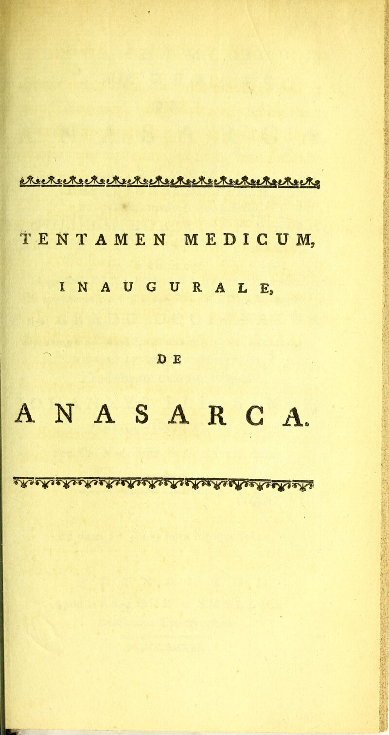 INAUGURALE, D E ANASARCA. 7^;i i-i'i“7* ^ ^ ** ^ ;i 5^ ^