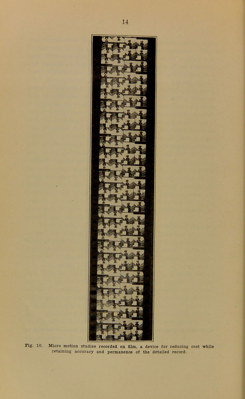 Pig. 10. Micro motion studies recorded on film, a device for reducing cost while retaining accuracy and permanence of the detailed record.