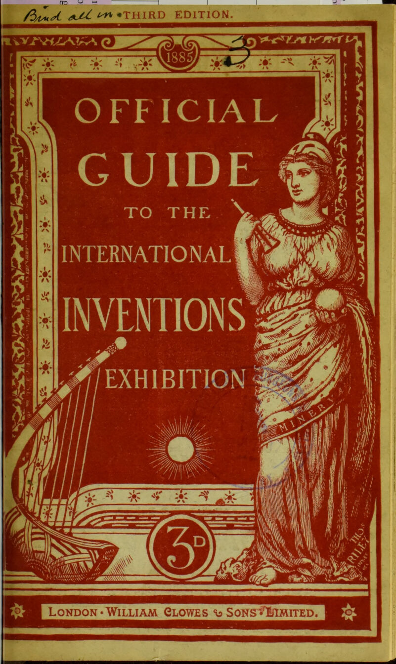 «THIRD EDITION. London‘William Clowes Sons Limited OFFICIAL GUIDE INTERNATIONAL a>f/EXHlBITION /U A m fj [/ft1 s'y lit : U if 1 \\mw 1 I I j J I FSB VR.r * * < -A' ^ 1IS11 [jf /w ■ ■ ft