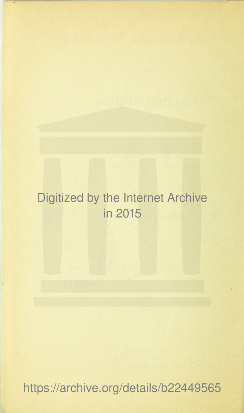 Digitized by the Internet Archive in 2015 https://archive.org/details/b22449565