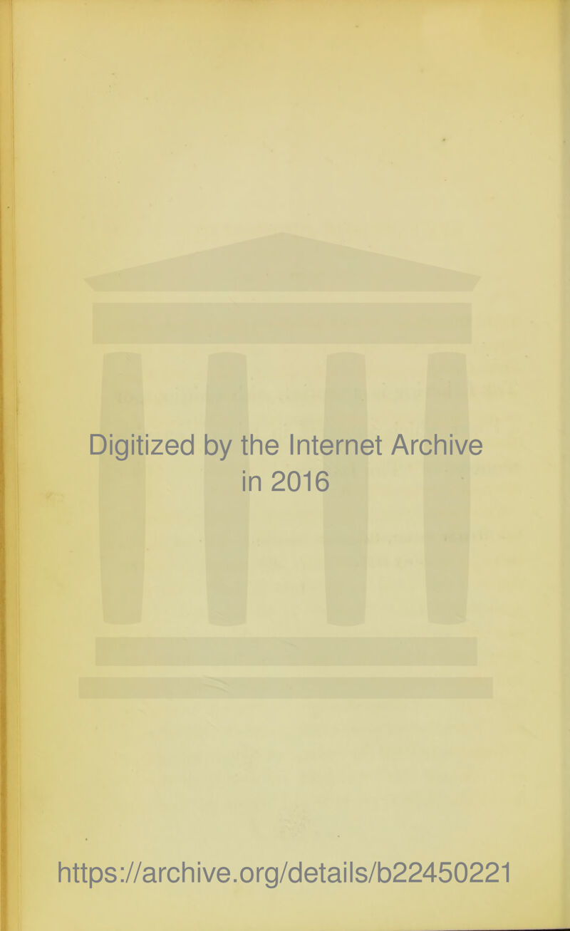 Digitized by the Internet Archive in 2016 https://archive.org/details/b22450221