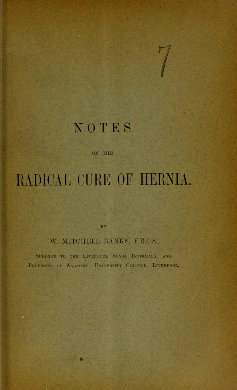 W. MITCHELL BANKS, F.RC.S., SVUGEON TO THE LIVERPOOL RoYAL INFIRMARY, AND Professor of Anatomy, University College, Liverpool.