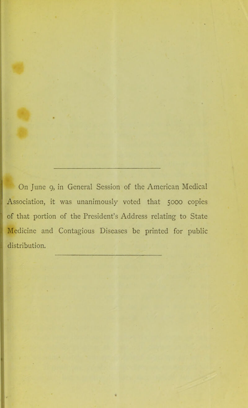 Association, it was unanimously voted that 5000 copies of that portion of the President’s Address relating to State Medicine and Contagious Diseases be printed for public distribution. i