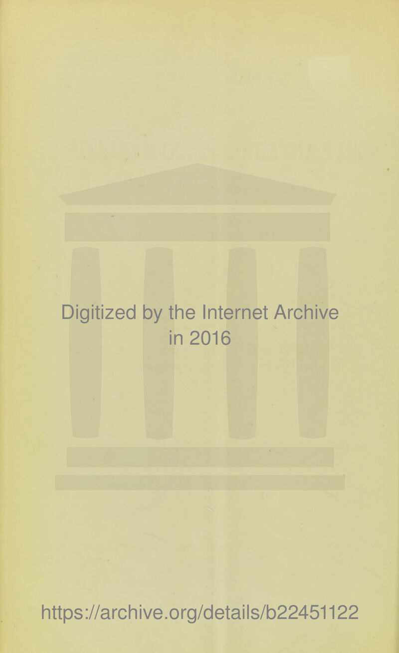 Digitized by the Internet Archive in 2016 https ://arch i ve .0 rg/detai Is/b22451122