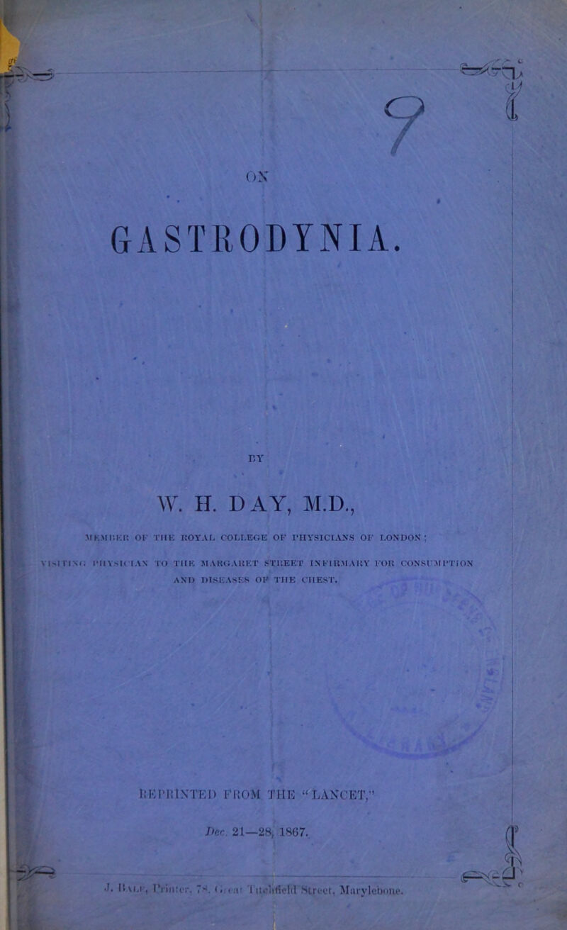 r,Y W. II. DAY, M.D., MKMIIKR Ol THE ROY A E COLLEGE OF PHYSICIANS OF LONDON ; visrrixi; I'llY>l< IAN TO THE MARGARET STREET INFIRMARY FOR CONSTMPTION AND DISEASES OF THE CHEST. REPRINTED FROM THE “ LANCET,” Dec 21—28, 1867. •I. Half, I'rmtcr. 7>. <. . .ir Titclifleld Street, Mnrylebone a 6=^ -2 I > - N- o