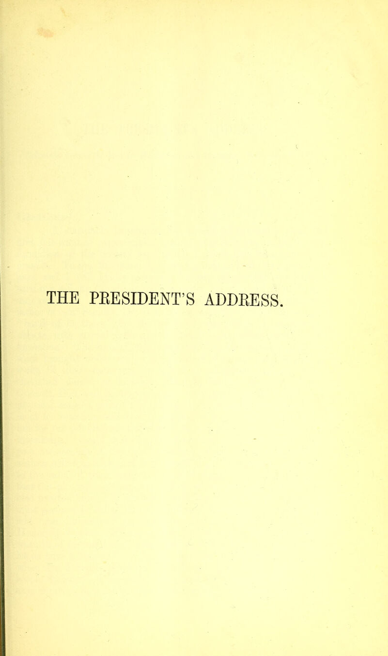 THE PEESIDENT’S ADHEESS.