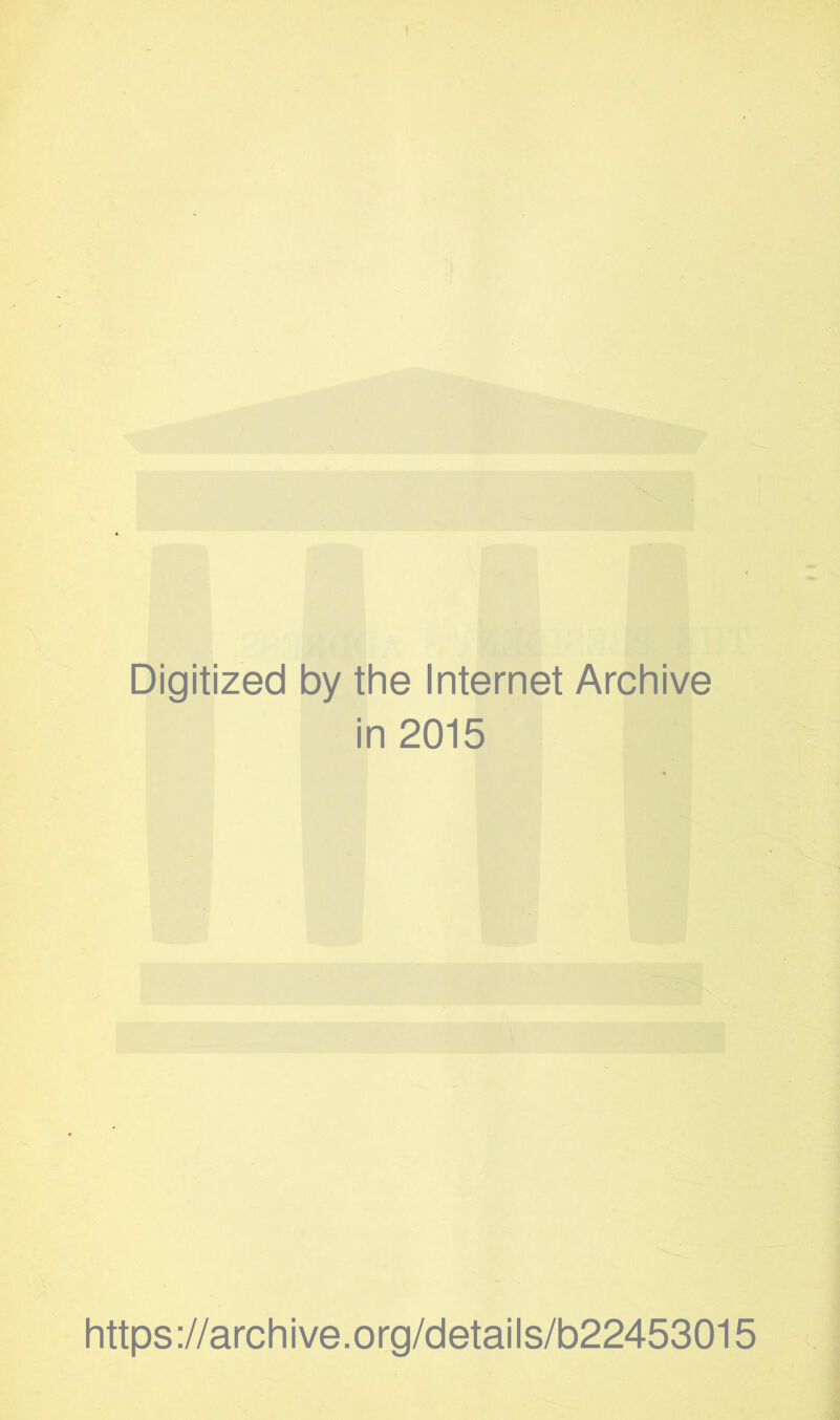 Digitized by the Internet Archive in 2015 https://archive.org/details/b22453015