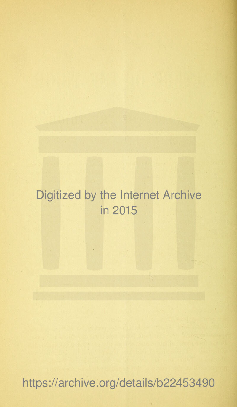 Digitized by the Internet Archive in 2015 https://archive.org/details/b22453490