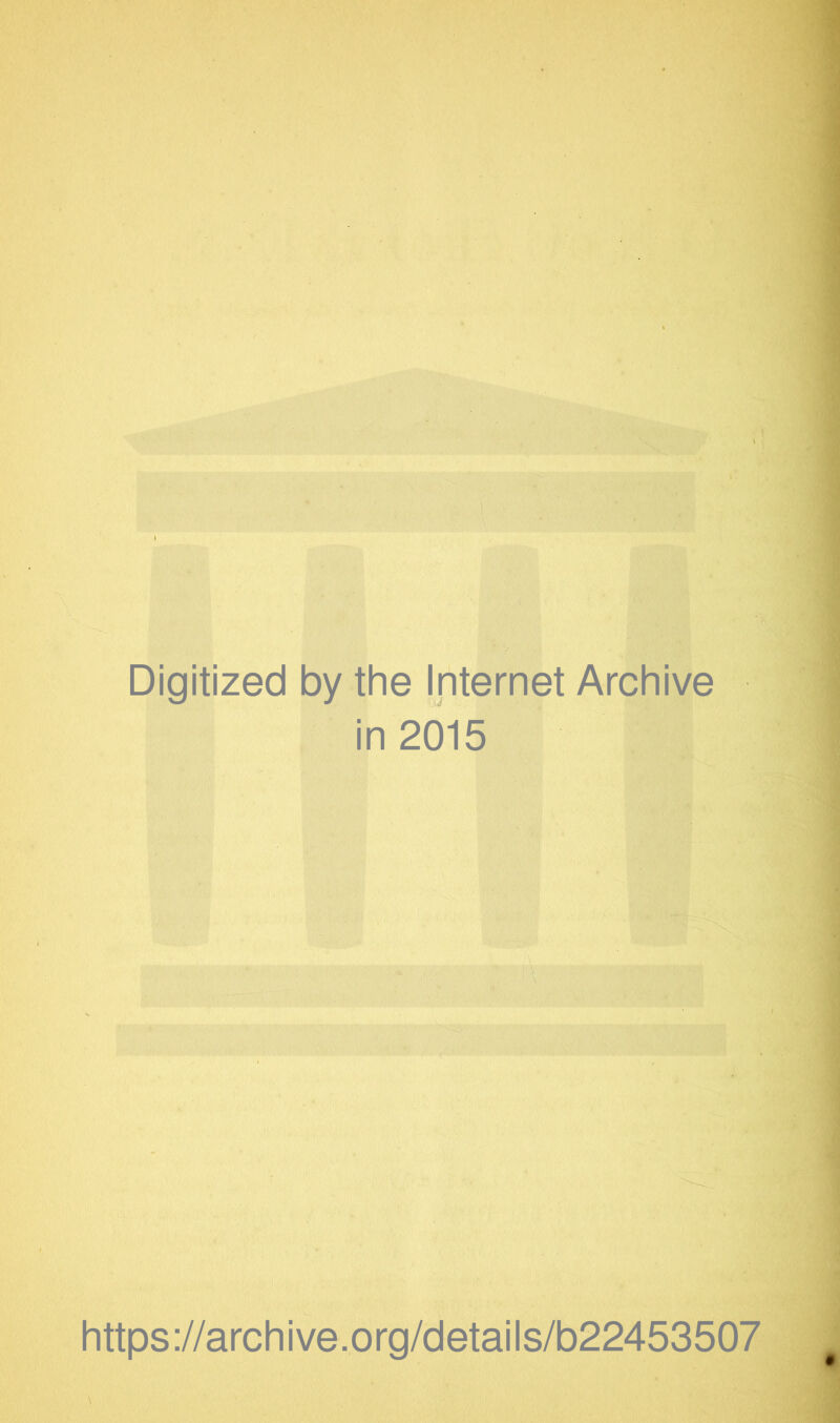 Digitized by the Internet Archive in 2015 V-'-! https://archive.org/details/b22453507