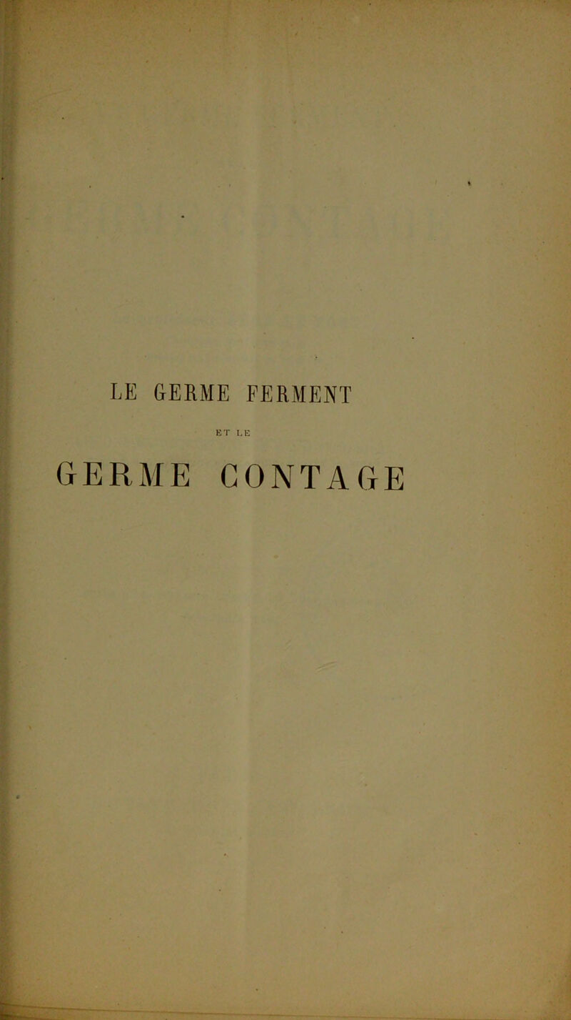 LE GERME FERMENT ET LE GERME CONTAGE