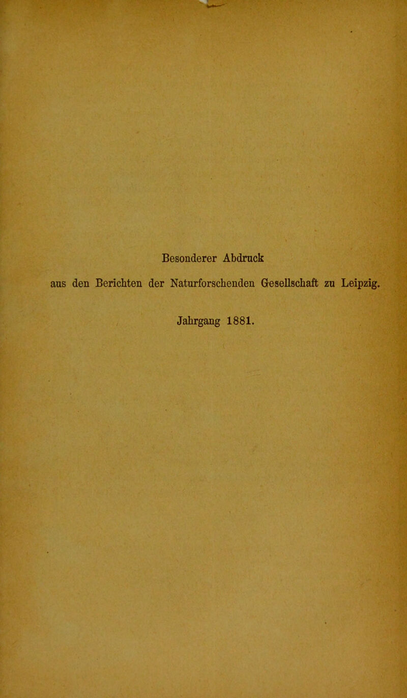 •- LT Besonderer Abdruck den Berichten der Naturforschenden Gesellschaft zu Leipzig. Jahrgang 1881.