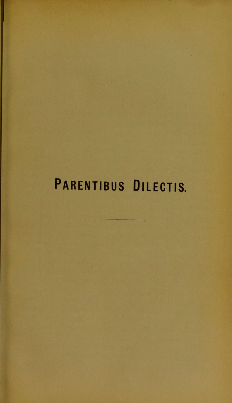 Parentibus Dilectis.