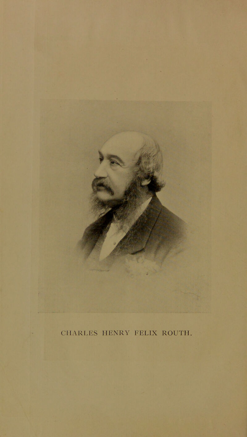 CHARLES HENRY FELIX ROUTH.