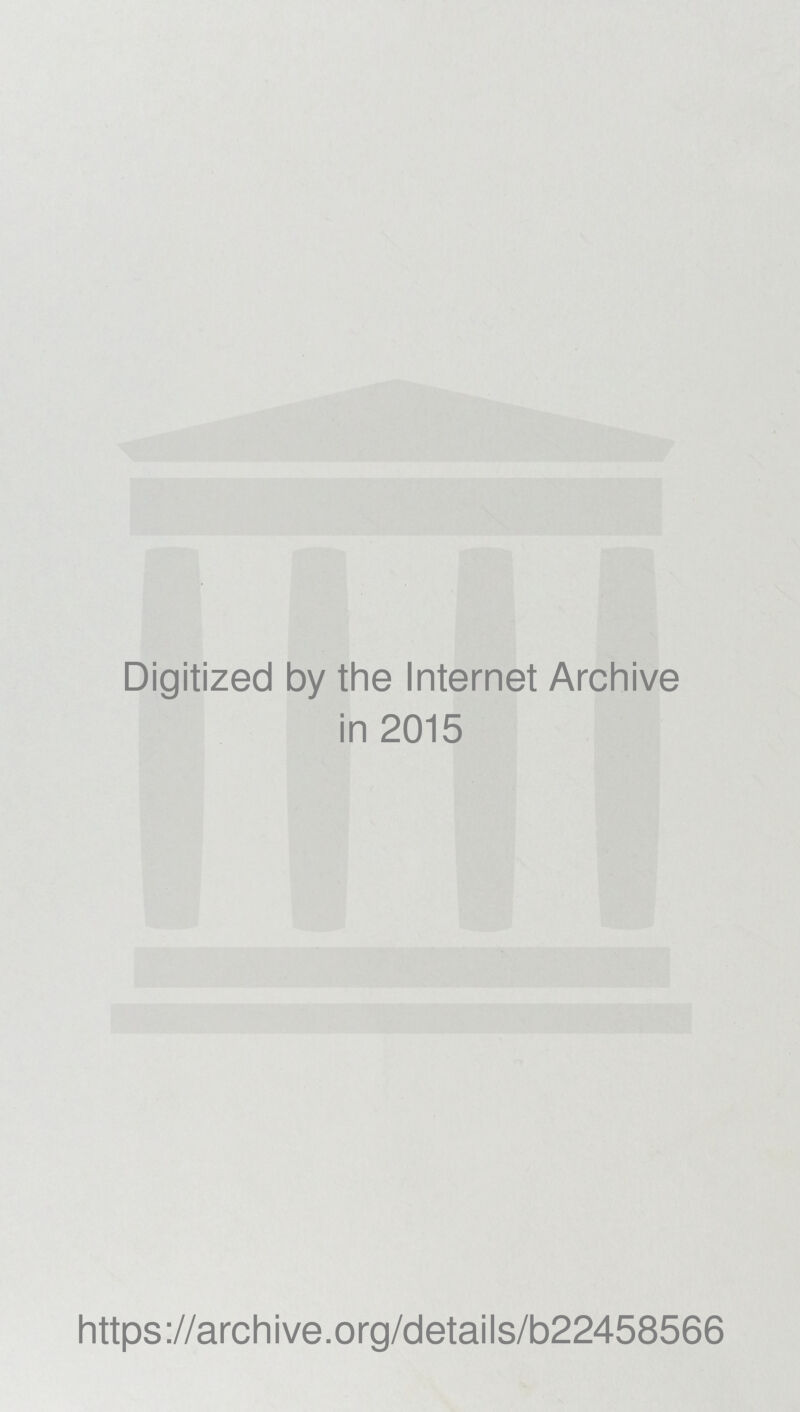 Digitized by the Internet Archive in 2015 https://archive.org/details/b22458566