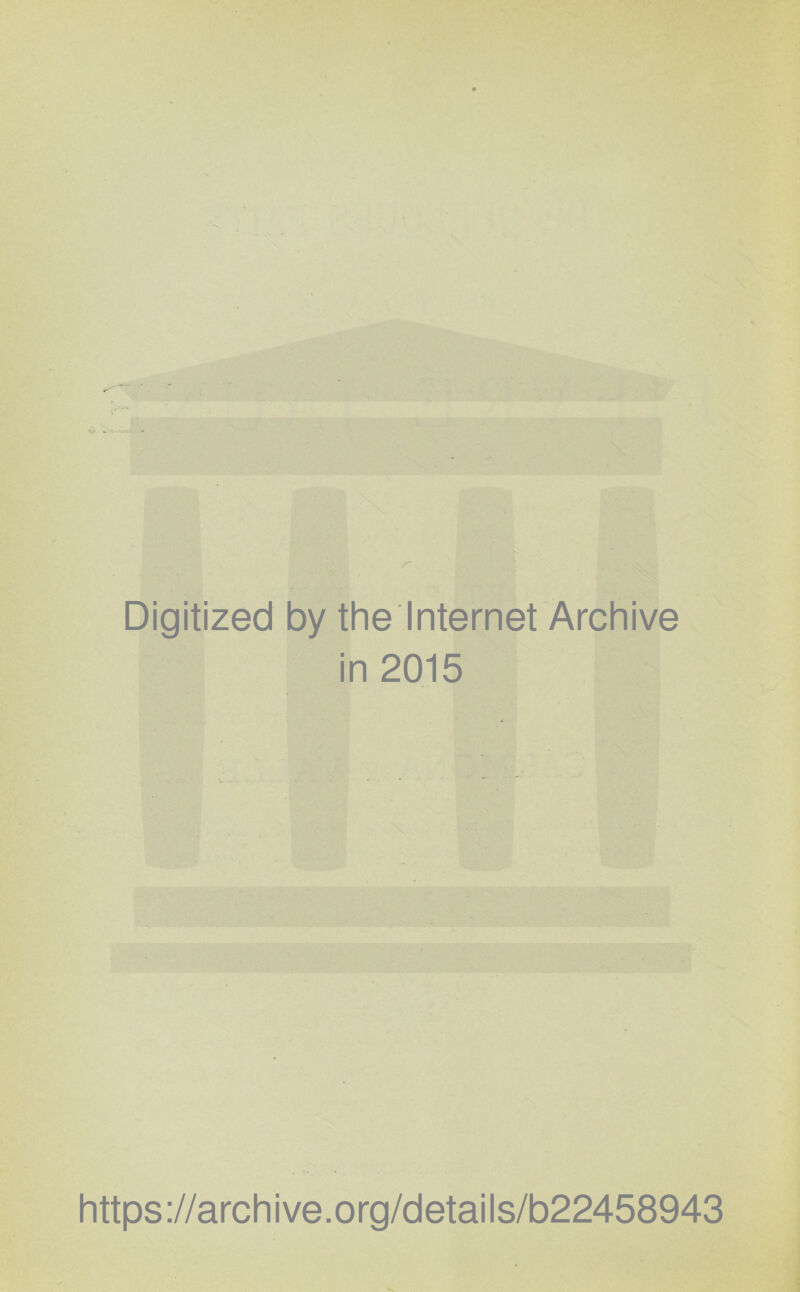 Digitized by the Internet Archive in 2015 https://archive.org/details/b22458943