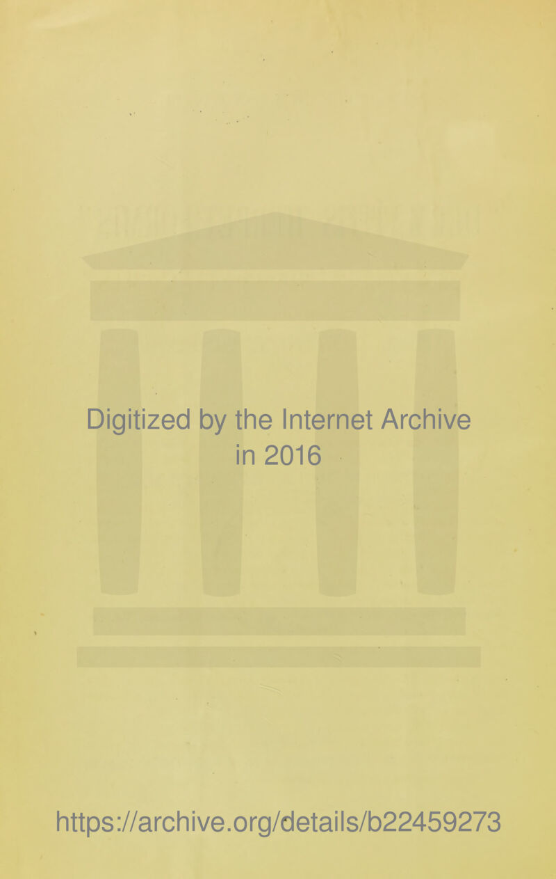Digitized by the Internet Archive in 2016 https://archive.org/details/b22459273