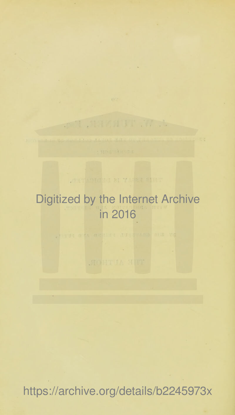 Digitized by the Internet Archive in 2016 https ://arch i ve .org/detai Is/b2245973x