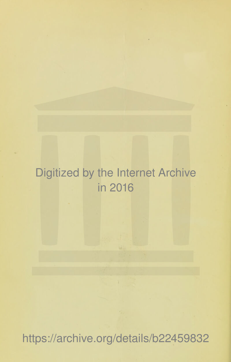 Digitized by the Internet Archive in 2016 https://archive.org/details/b22459832