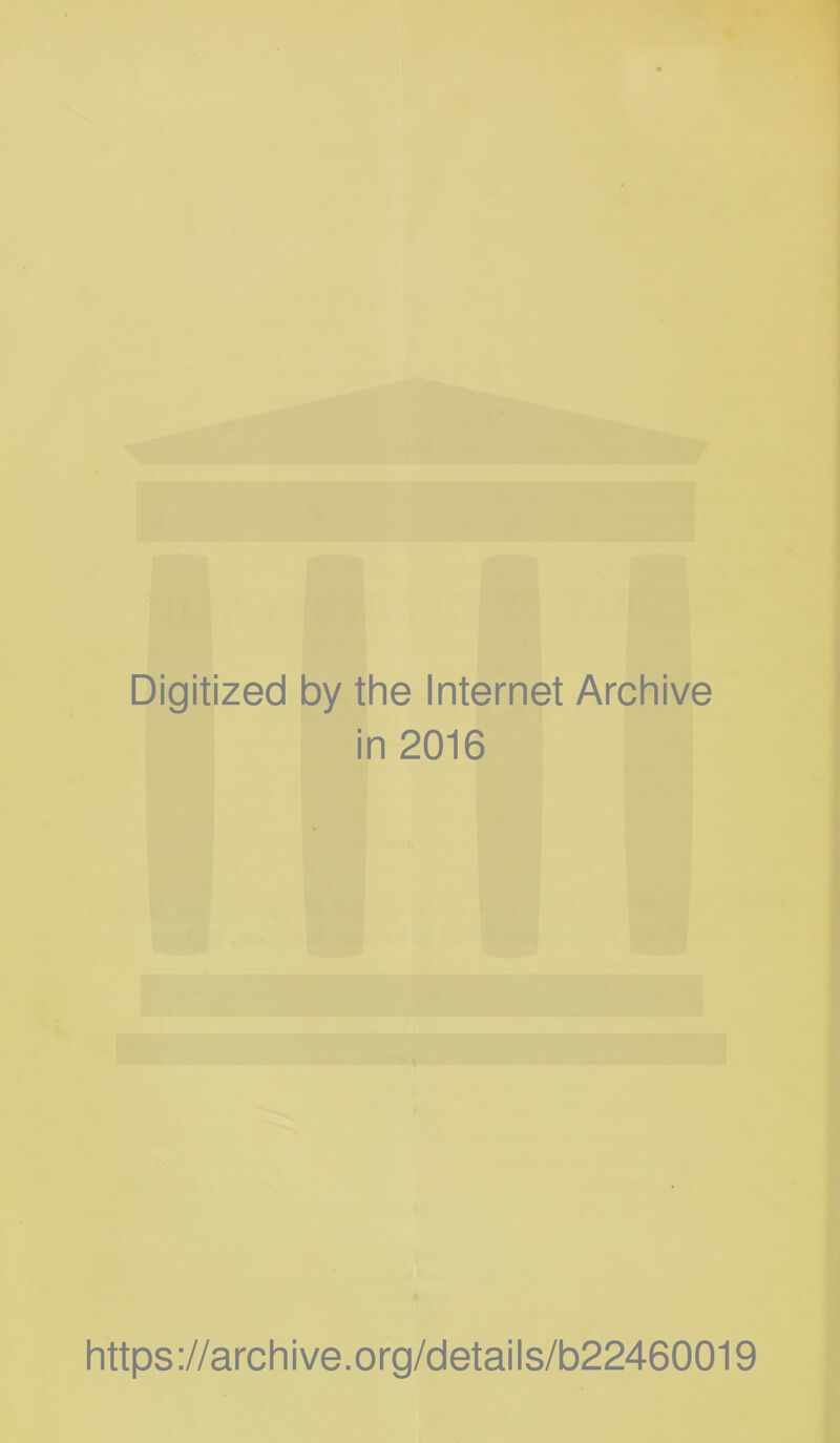 Digitized by the Internet Archive in 2016 https://archive.org/details/b22460019