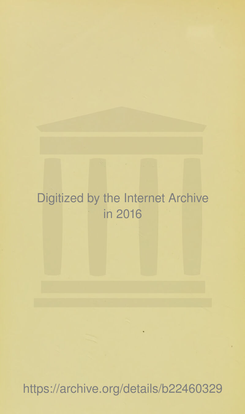 Digitized by the Internet Archive in 2016 https://archive.org/details/b22460329