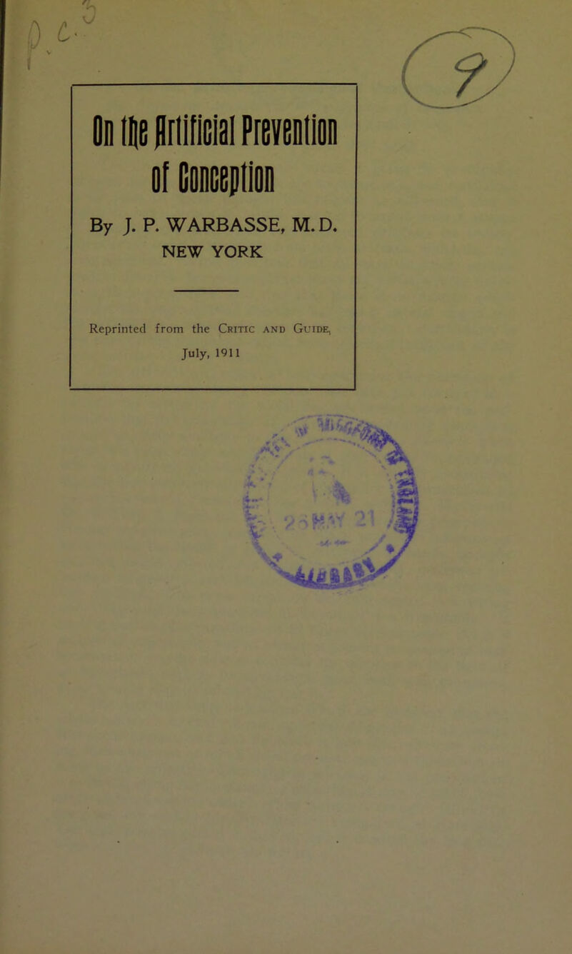 On toe oniflciai Prevention of Gonoeiilion By J. R WARBASSE, M.D, NEW YORK Reprinted from the Critic and Guide, July, 1911