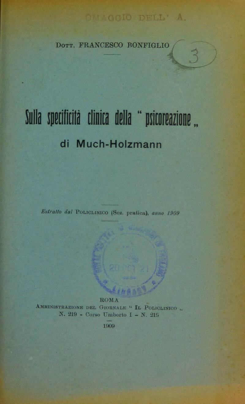 di Much-Holzmann Estratto dal Policlinico (Soz. pratica), anno 1909 ROMA Amministrazione del Giornale *• Il Policlinico „ N. 219 - Corso Umberto I - Jf. 219 1909