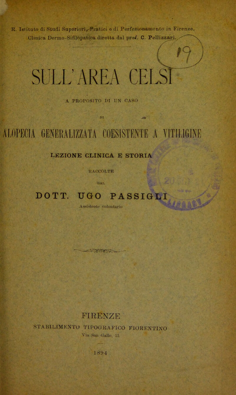 A PROPO.SITO DI UN CASO ni LEZIONE CLINICA E STORIA 1{A(X:0I.TK OAI. DOTT. UGO PASSIGLI volontario FIRENZE ST.AHILIMKNTU TIPOGRAFICO FIORENTINO