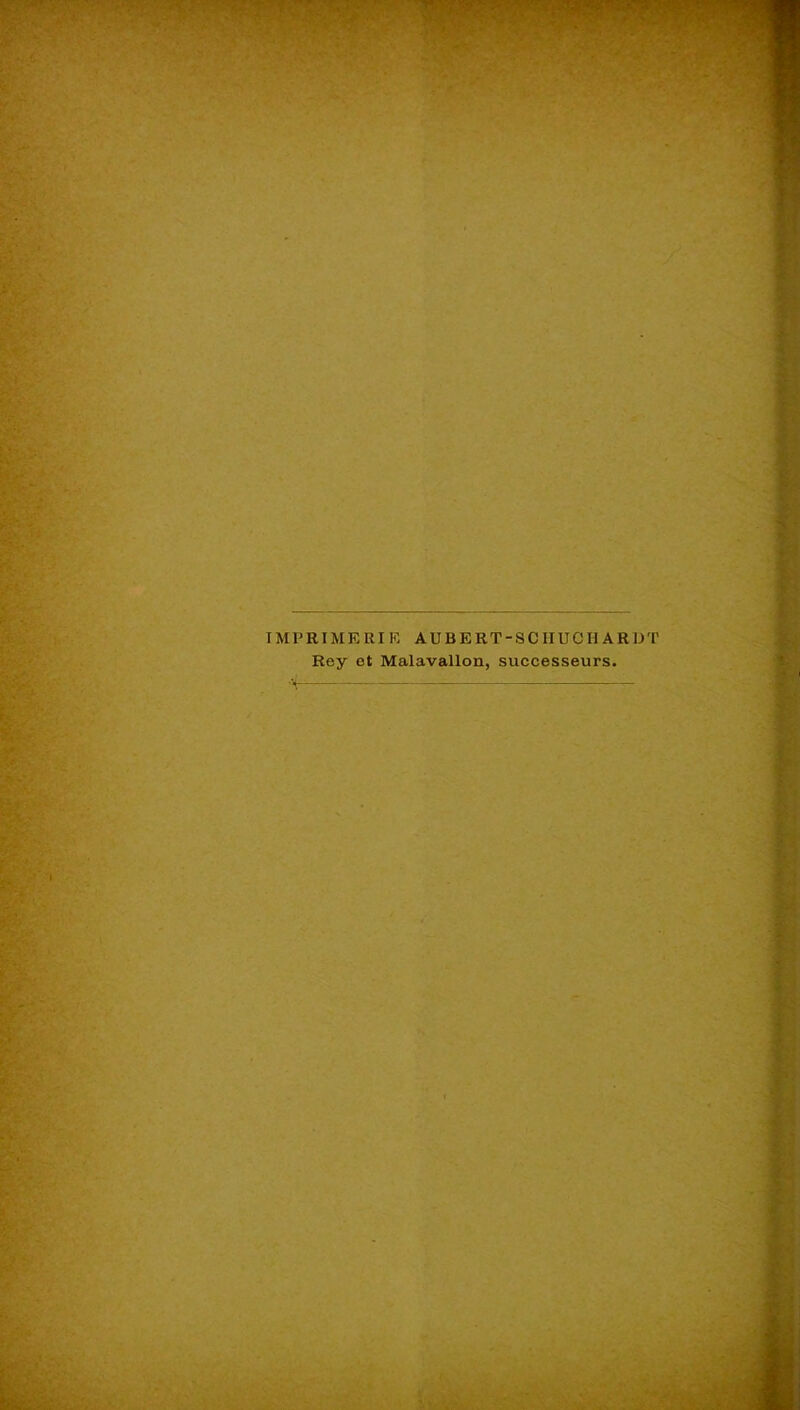 IMPRIME RI K AUBERT-SCHUCHARDT Rcy et Malavallon, successeurs.