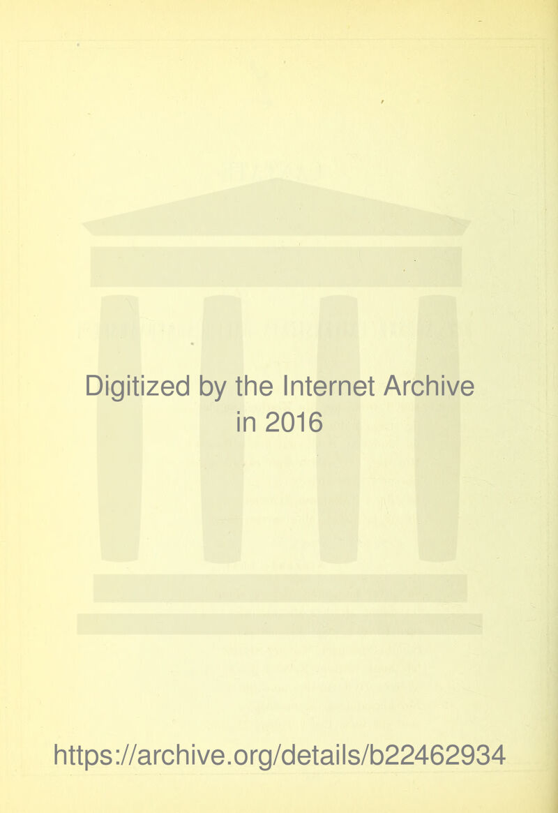 Digitized by the Internet Archive in 2016 https://archive.org/details/b22462934