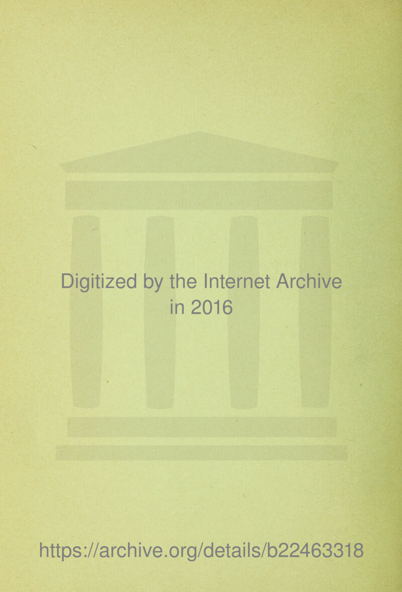 Digitized by the Internet Archive in 2016 https://archive.org/details/b22463318