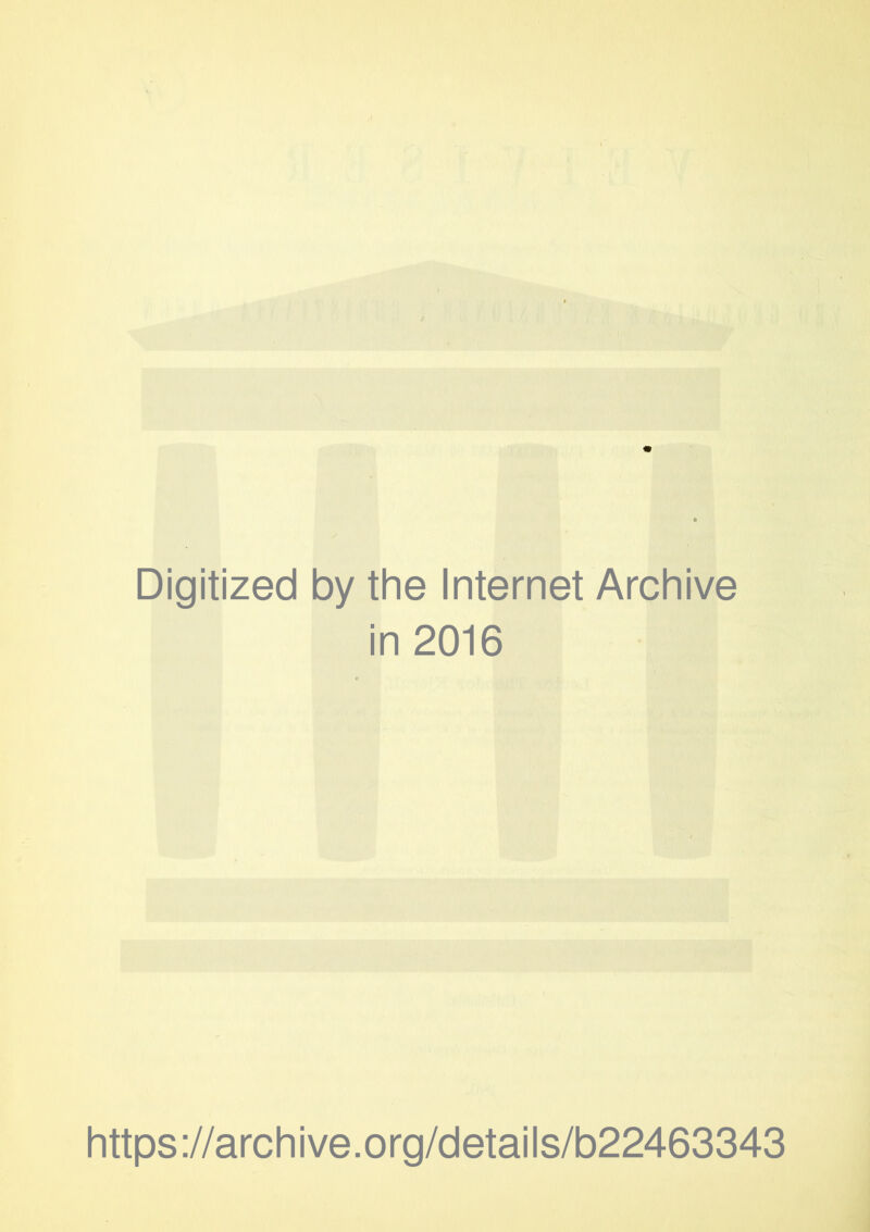 Digitized by the Internet Archive in 2016 https://archive.org/details/b22463343