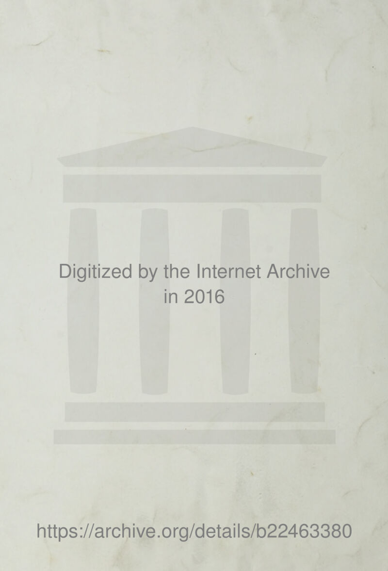 Digitized by the Internet Archive in 2016 https://archive.org/details/b22463380