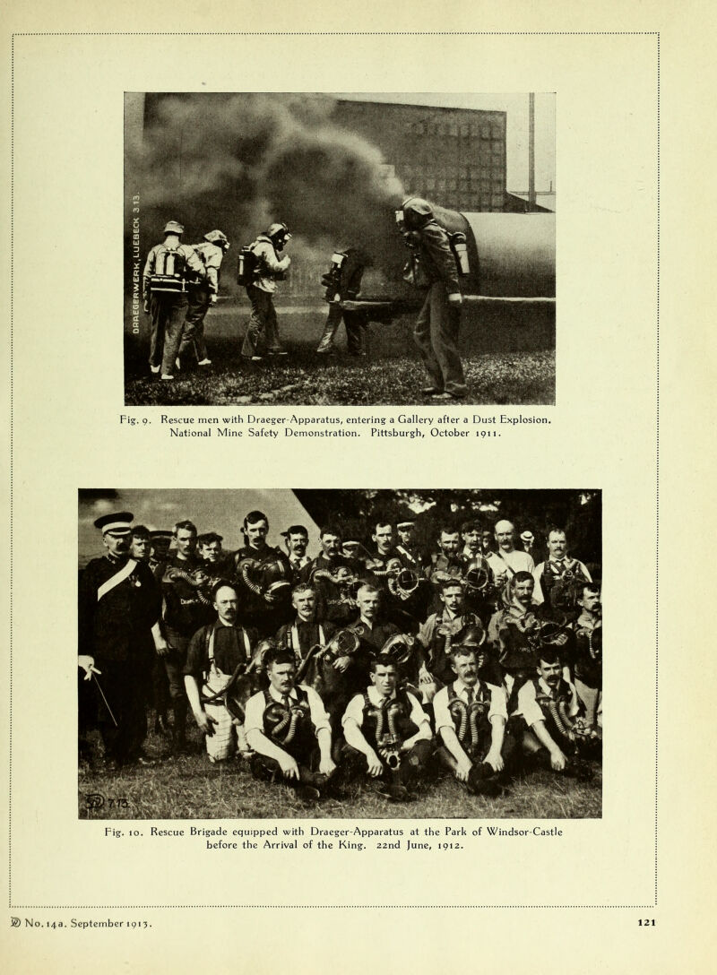 Fig. 9. Rescue men with Draeger-Apparatus, entering a Gallery after a Dust Explosion. National Mine Safety Demonstration. Pittsburgh, October 1911. Fig. 10. Rescue Brigade equipped with Draeger-Apparatus at the Park of Windsor-Castle before the Arrival of the King. 22nd June, 1912.