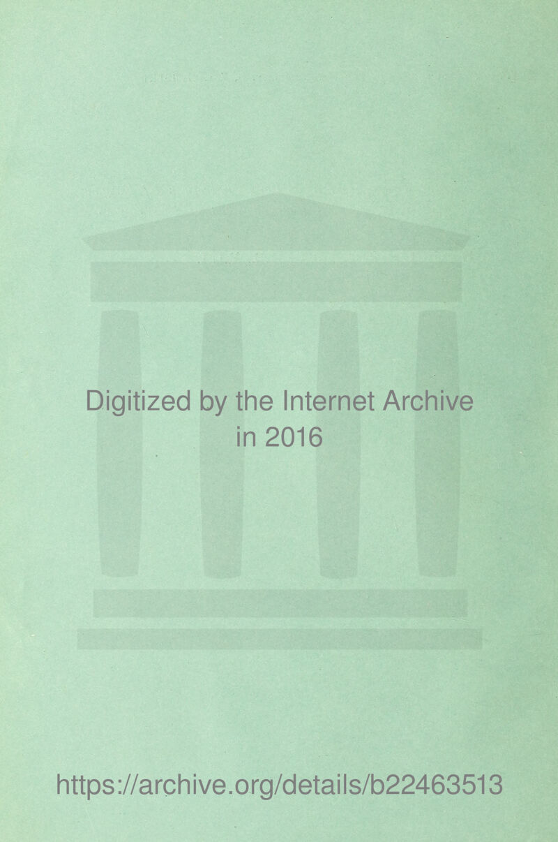 Digitized by the Internet Archive in 2016 https ://arch i ve. o rg/detai Is/b22463513