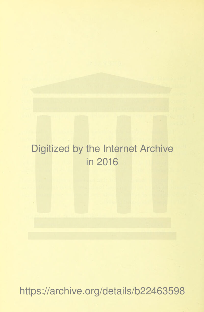 Digitized by the Internet Archive in 2016 https://archive.org/details/b22463598