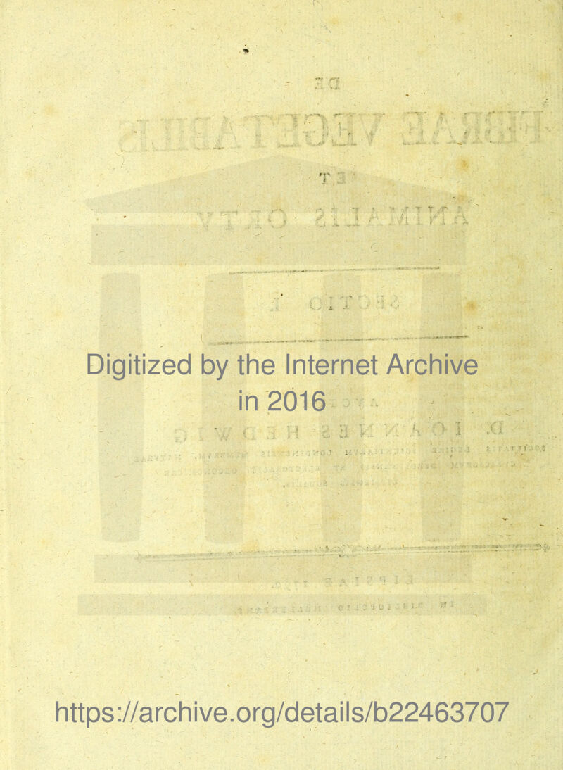 Digitized by the Internet Archive in 2016 '■;,i ^ V- Vi - L ”’ Y'-‘ ... r1 o r.~ > - ,:: ■ ji'i ’ K ' -- Ai i I' > /. https ://arch i ve. o rg/d etai Is/b22463707