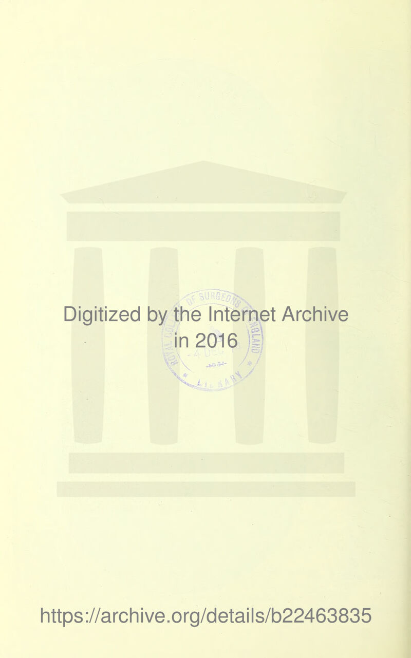 Digitized by the Internet Archive in 2016 f ^ \ I https://archive.org/details/b22463835 I