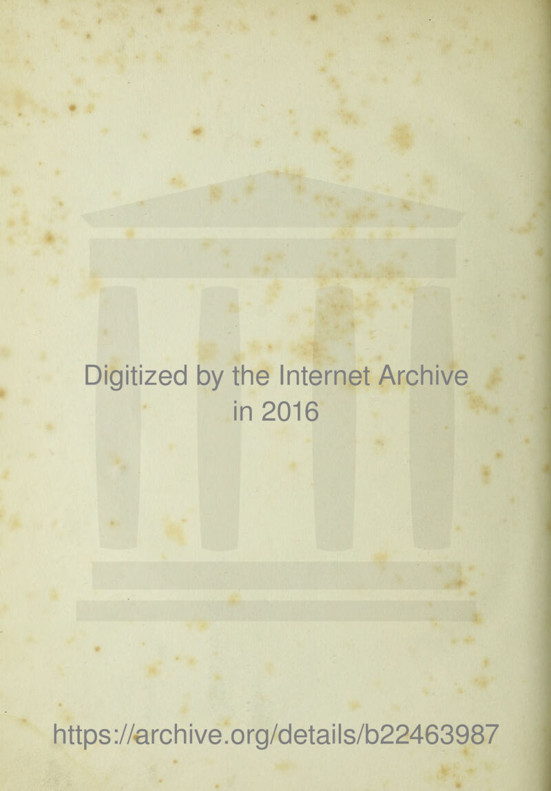 Digitized by the Internet Archive in 2016 https://archive.org/details/b22463987