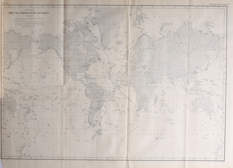 Prestivich, Phil. Trails. 1876. PlaJe 65 GRINNK1.I. PLAN-MAP OF DEEP SEA TEMPERATURE SOFXIHNGS 1749 TO 1868. EM.ESMKIlk The •>nhnaiy numbers correspond- with those of the observations nxvnled m Tables I.HID. The numbers in italics with a stop, shine where tiirther saitndint/s have found bottom'; nhero no bottom has been micheil the sign + is added. The initial letter of the observer is affiichcrl to each number t See e-rplnruition of Map p 672 l'ARUY IS1.ANPS ^OVoa.VEV. 'irEi.ARD K HOTS K JAPAS bvrmaiu 11 BBEAN SESEUAMBLA ^ ft t \-a i 1 GRANADA .BORNEO, •■-Cook !■ AUSTRALIA PI. AT A • 'Mrl>on.,l,t It SOUTH TORI VICTORIA