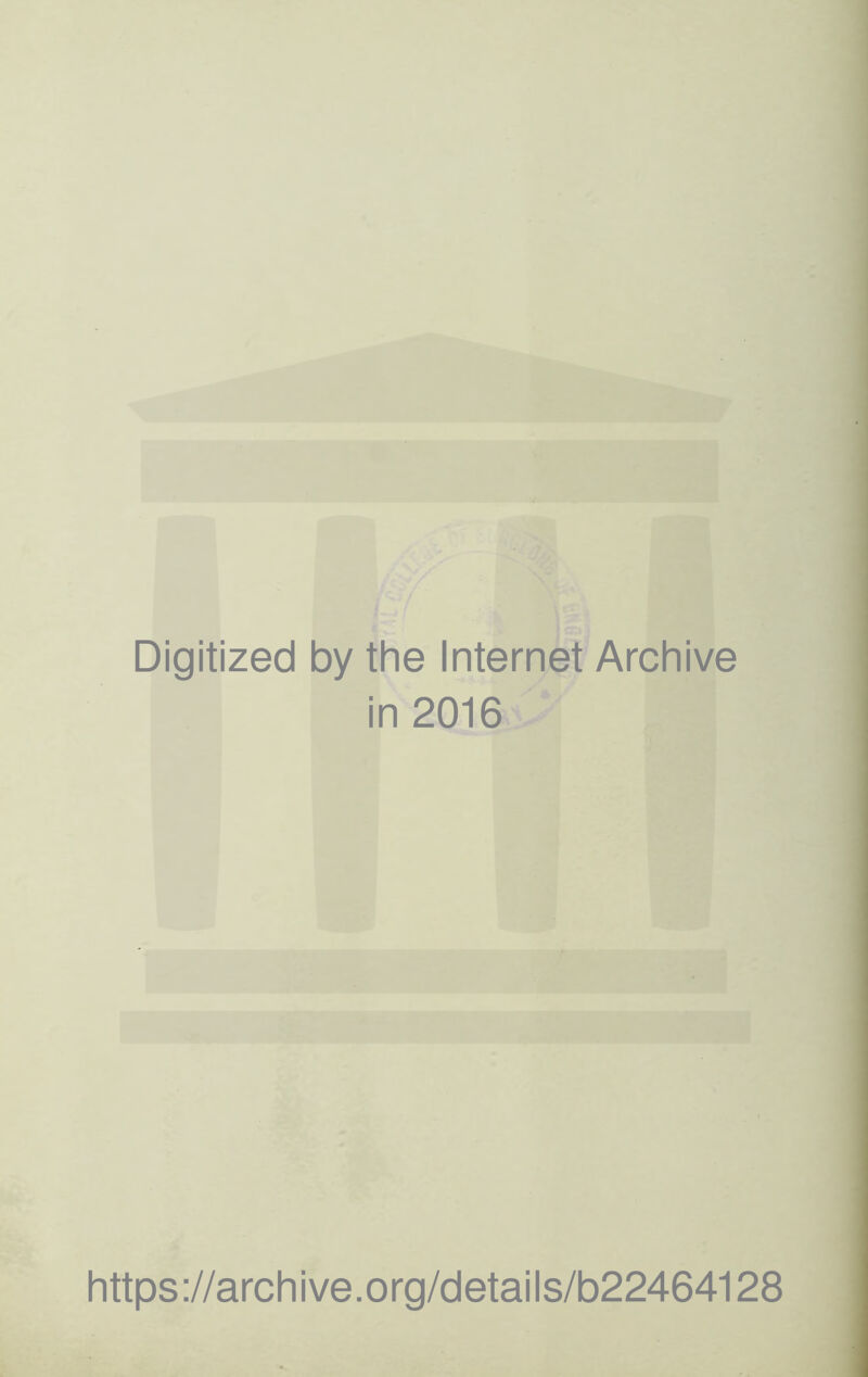 Digitized by the Internet Archive in 2016 https://archive.org/details/b22464128