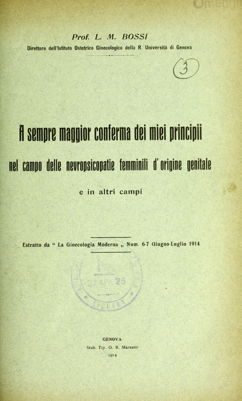 birettore dell’Istituto Ostetrico Ginecologico della R. Università di Genova Hi Cimi delle eeiripslcopatle ienlilll d'erlgiee gelitele e in altri campi Estratto da “ La Ginecologia Moderna „ Num. 6*7 Giugno-Luglio 1914 GENOVA Stab, Tip. G. B. Marsano