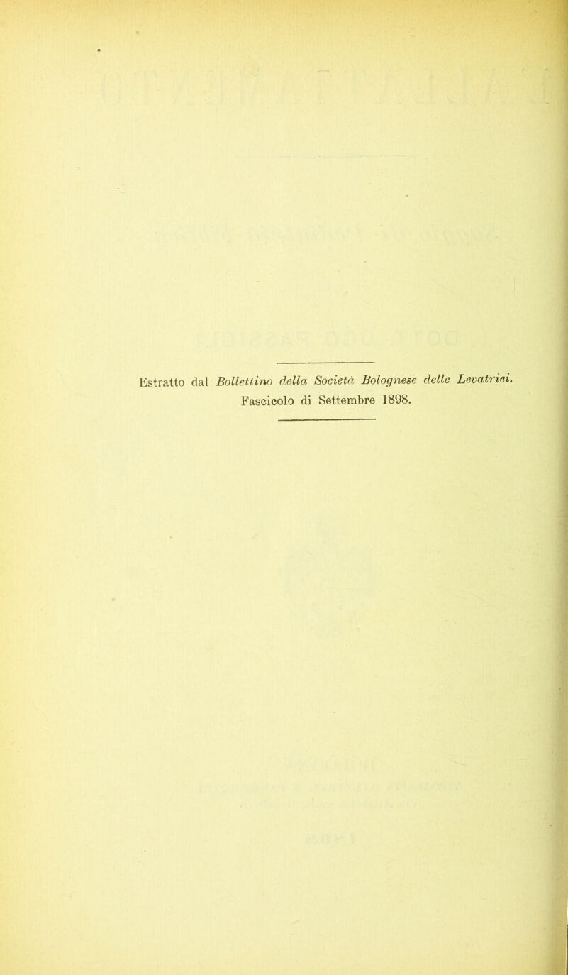 Estratto dal Bollettino della Società Bolognese delle Levatrici. Fascicolo di Settembre 1898.