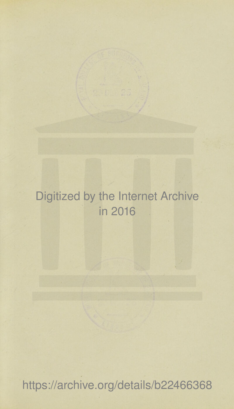 Digitized by the Internet Archive in 2016 https://archive.org/details/b22466368