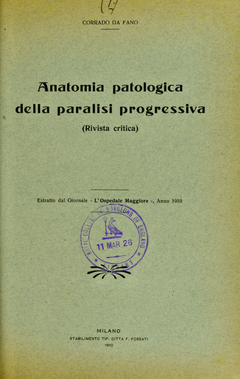 Anatomia patologica della paralisi progressiva (Rivista critica) Anno 1910 MILANO STABILIMENTO TIP. DITTA F. FOSSATI 1910