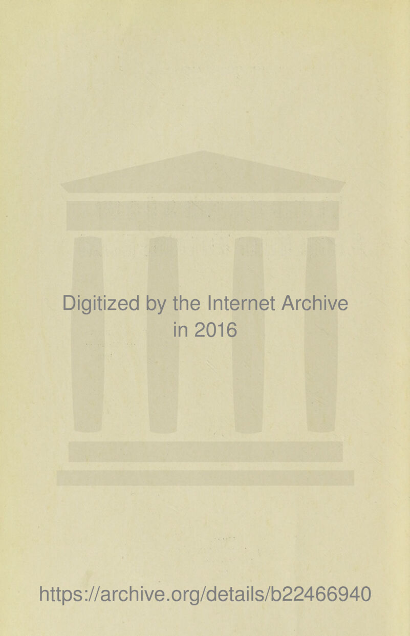 Digitized by thè Internet Archive in 2016 https://archive.org/details/b22466940