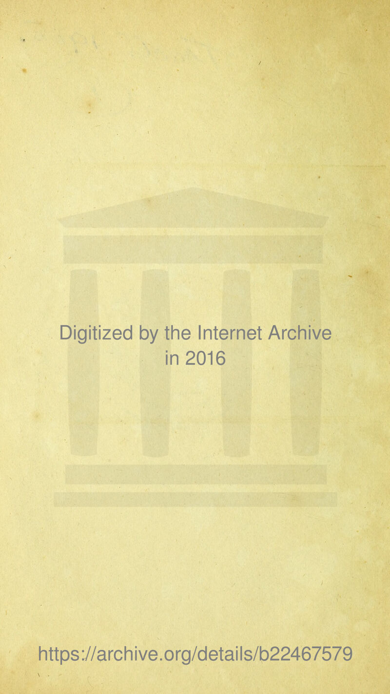 Digitized by the Internet Archive in 2016 https://archive.org/details/b22467579