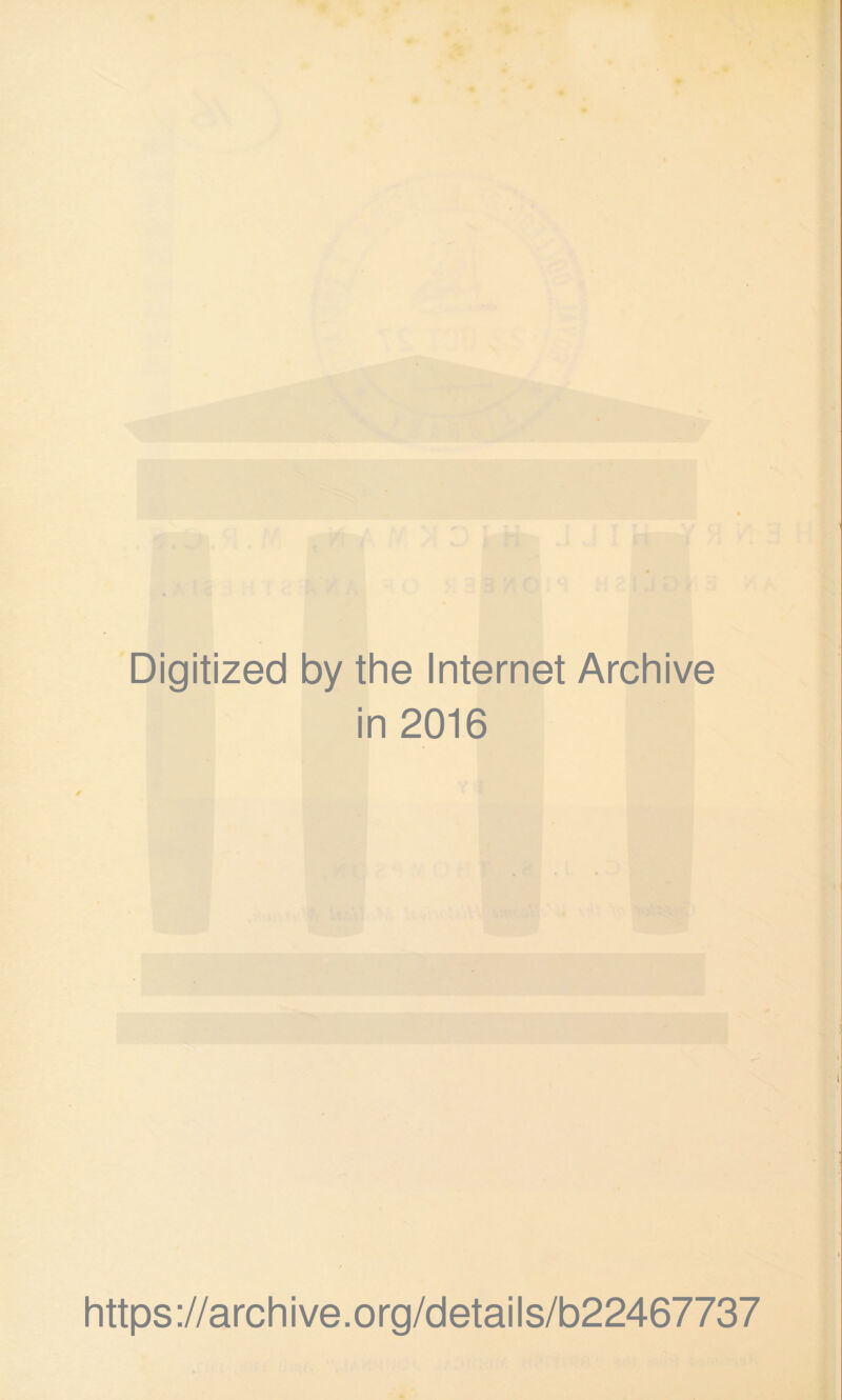 Digitized by the Internet Archive in 2016 ✓ https://archive.org/details/b22467737