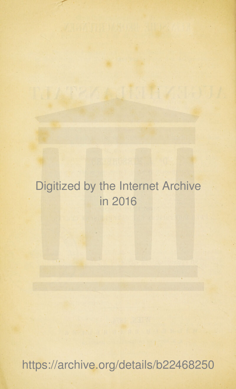 Digitized by the Internet Archive in 2016 https://archive.org/details/b22468250